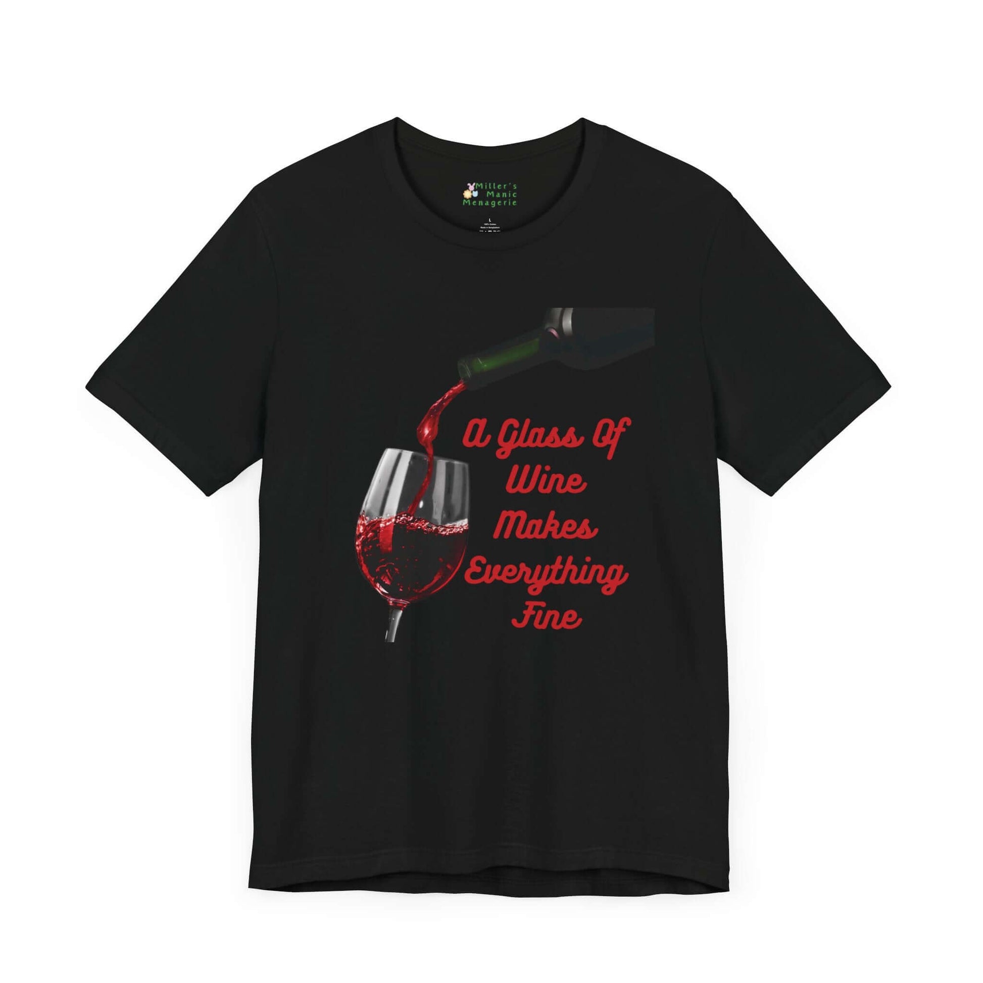 Wine_Makes_Everything_Fine_Funny_Adult_Unisex_T-Shirt_Humor_Joke_Tee_Shirt_by_Miller_s_Manic_Menagerie_Black_Front.jpg Miller's Manic Menagerie