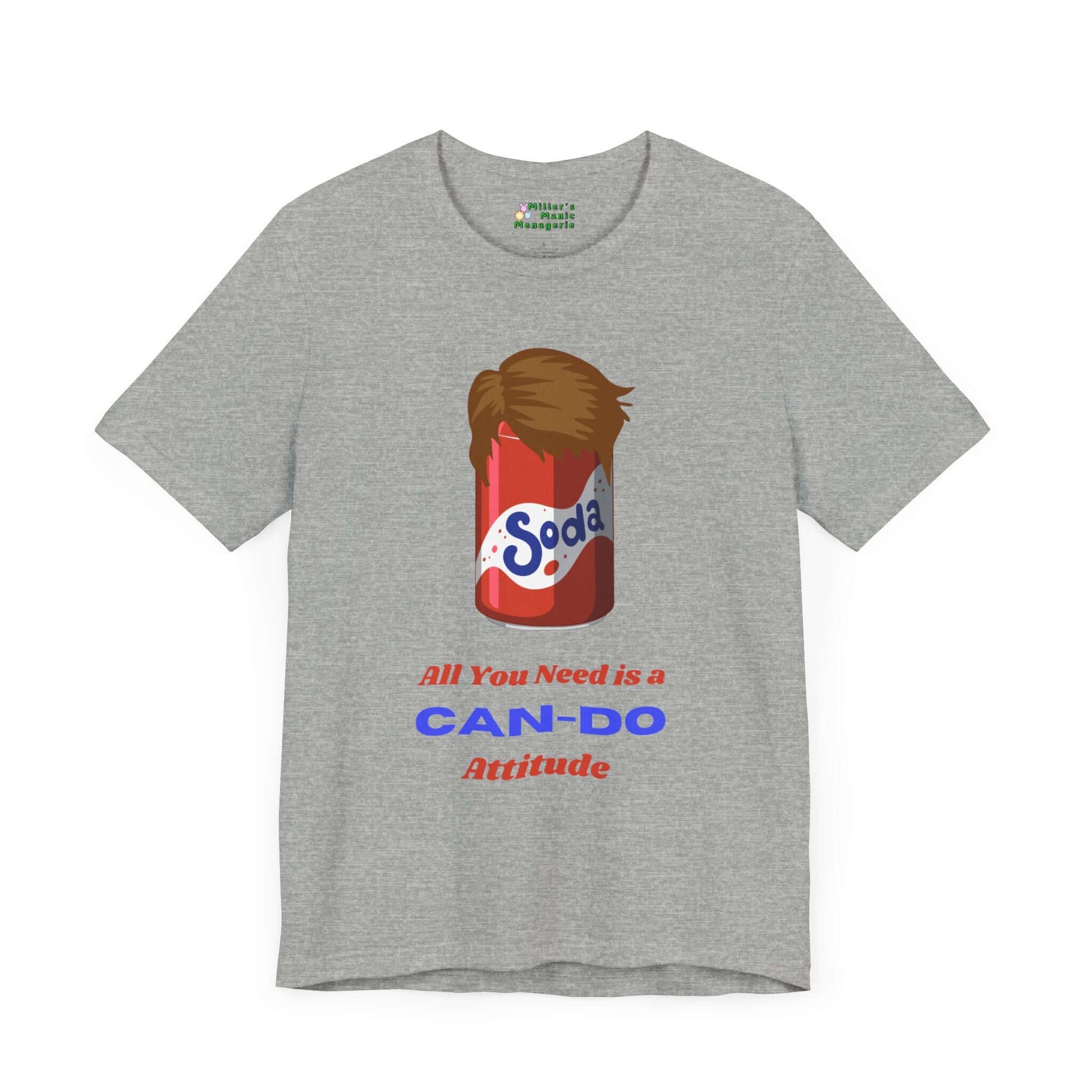 Can-Do_Attitude_Funny_Cartoon_Soda_Pop_Adult_Unisex_T-Shirt_Humor_Cola_Joke_Tee_Shirt_by_Miller_s_Manic_Menagerie_Athletic_Heather_Front.jpg Miller's Manic Menagerie