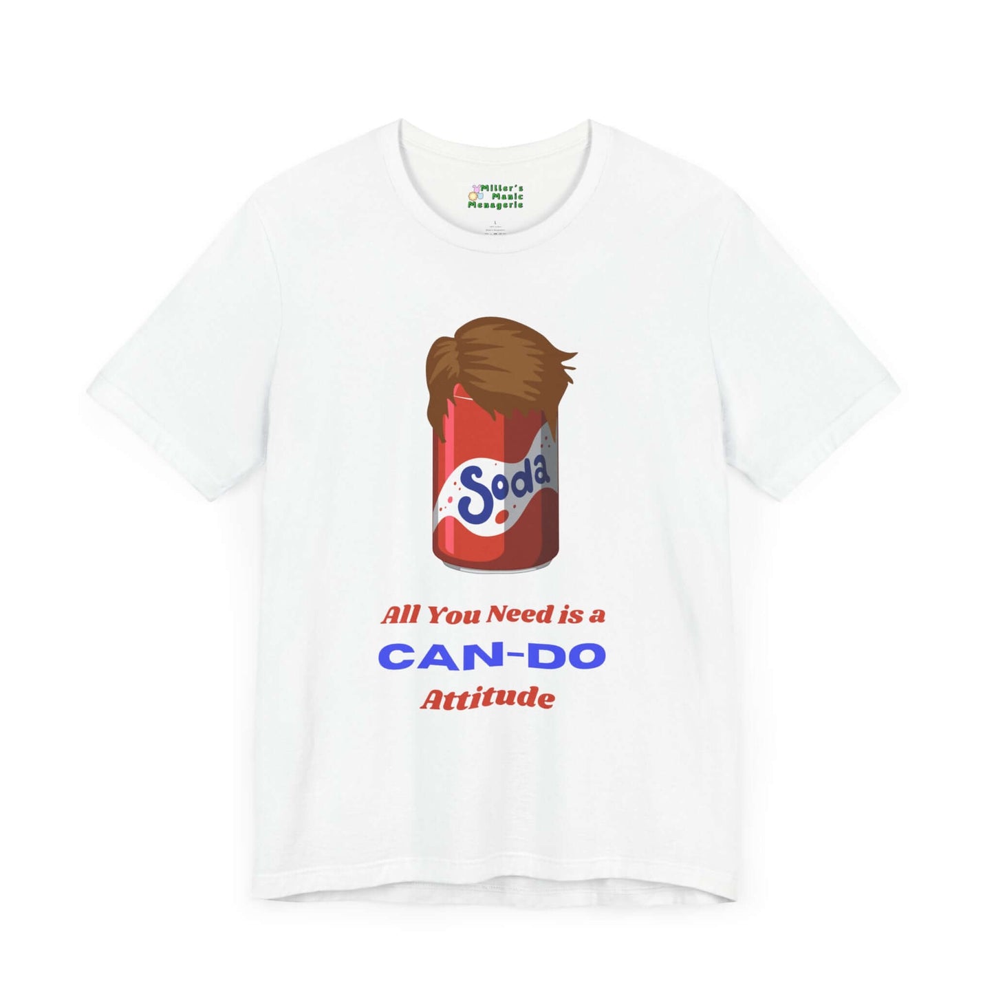 Can-Do_Attitude_Funny_Cartoon_Soda_Pop_Adult_Unisex_T-Shirt_Humor_Cola_Joke_Tee_Shirt_by_Miller_s_Manic_Menagerie_White_Front.jpg Miller's Manic Menagerie
