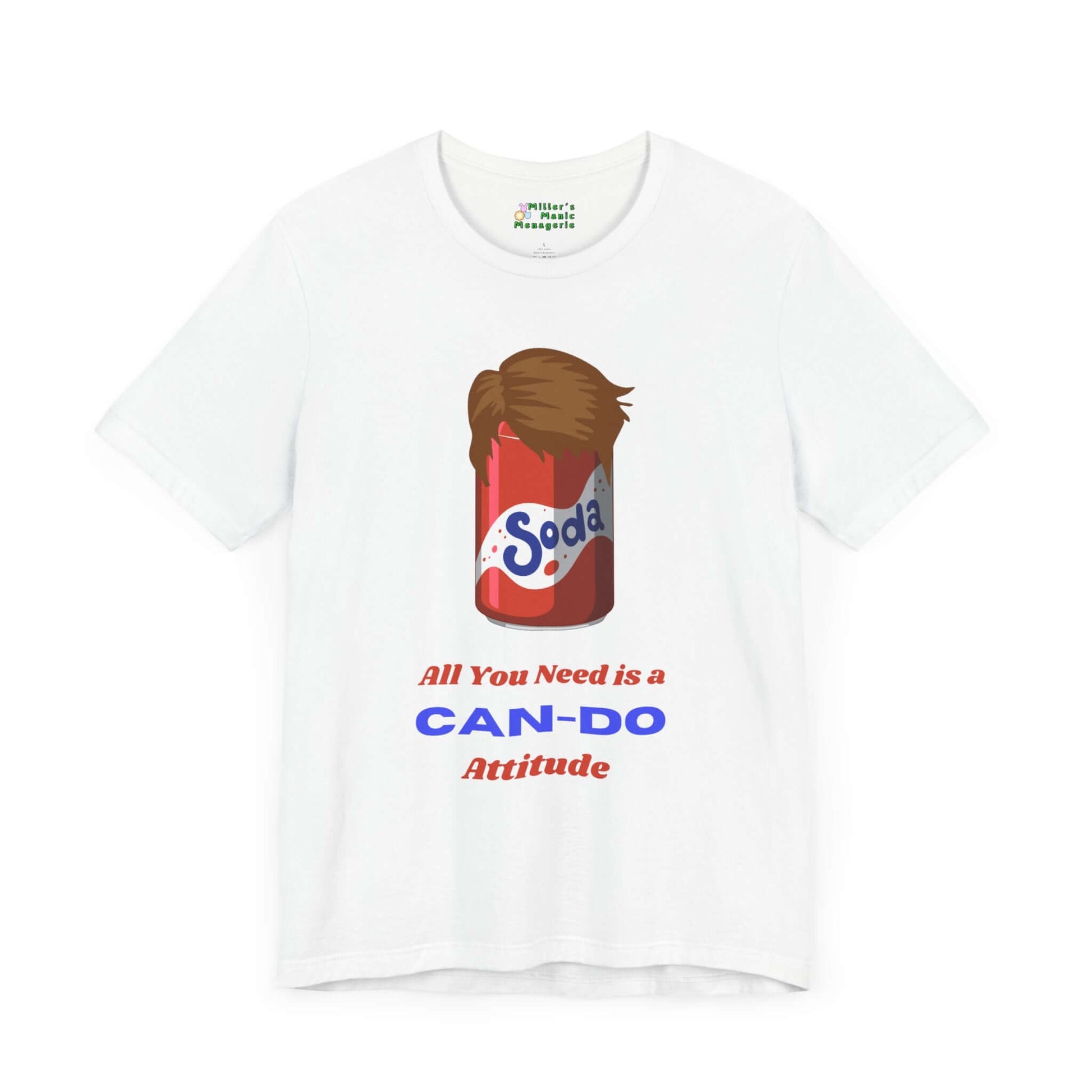 Can-Do_Attitude_Funny_Cartoon_Soda_Pop_Adult_Unisex_T-Shirt_Humor_Cola_Joke_Tee_Shirt_by_Miller_s_Manic_Menagerie_White_Front.jpg Miller's Manic Menagerie