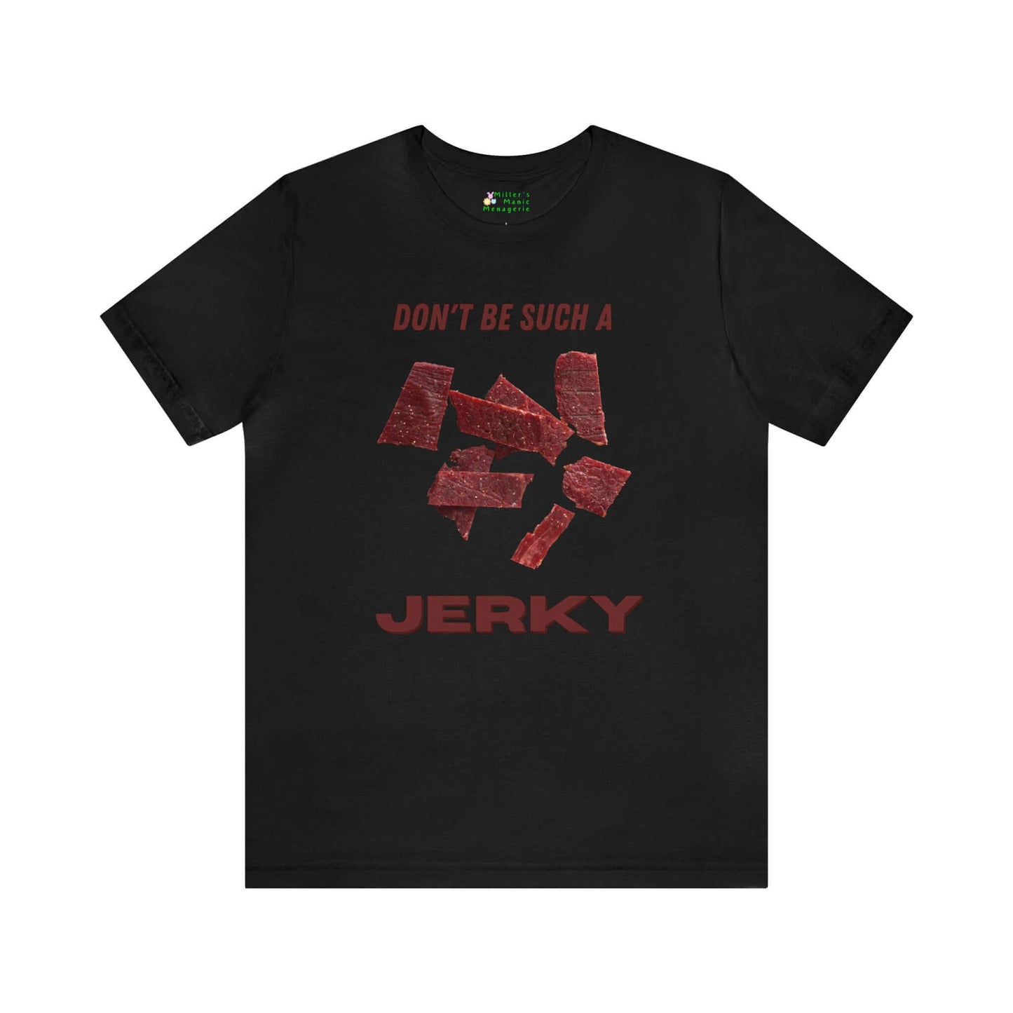 Miller_s_Manic_Menagerie_Funny_Cartoon_Beef_Jerky_Adult_Unisex_T-Shirt_Food_Joke_Gag_Gift_Humor_Pun_Prank_Meat_Hike_Camp_Tee_Black.jpg MillersMMMerch