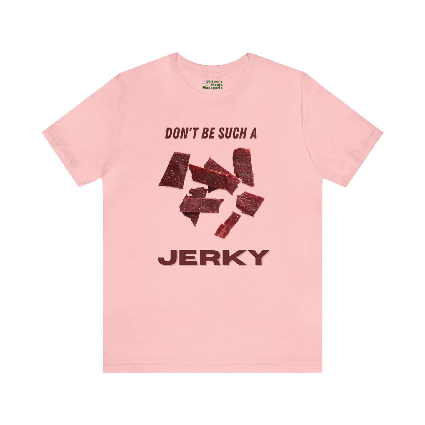 Miller_s_Manic_Menagerie_Funny_Cartoon_Beef_Jerky_Adult_Unisex_T-Shirt_Food_Joke_Gag_Gift_Humor_Pun_Prank_Meat_Hike_Camp_Tee_Pink.jpg MillersMMMerch