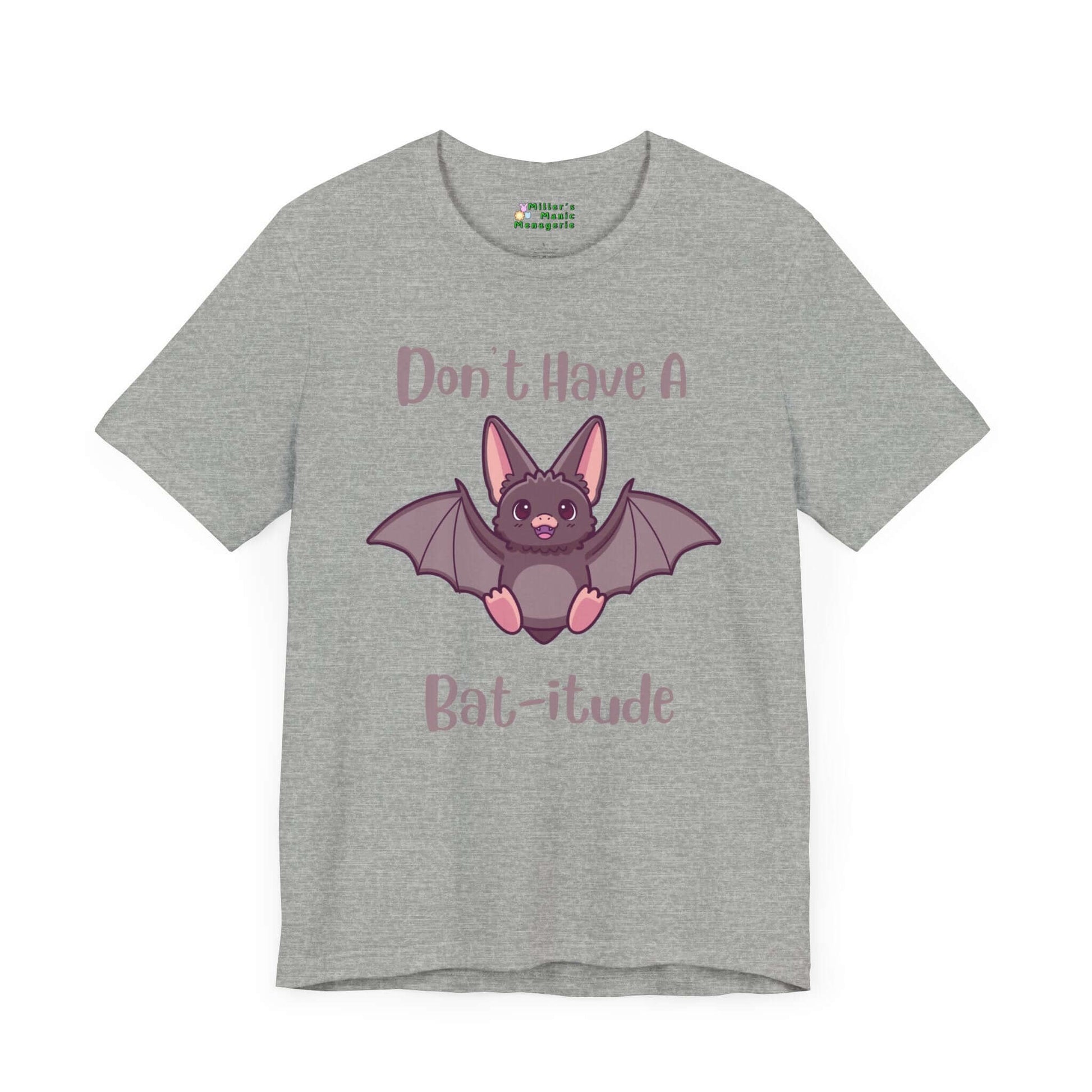 Don_t_Have_A_Bat-itude_Funny_Cartoon_Adult_Unisex_T-Shirt_Attitude_Humor_Joke_Tee_Shirt_by_Miller_s_Manic_Menagerie_Athletic_Heather_Front.jpg Miller's Manic Menagerie