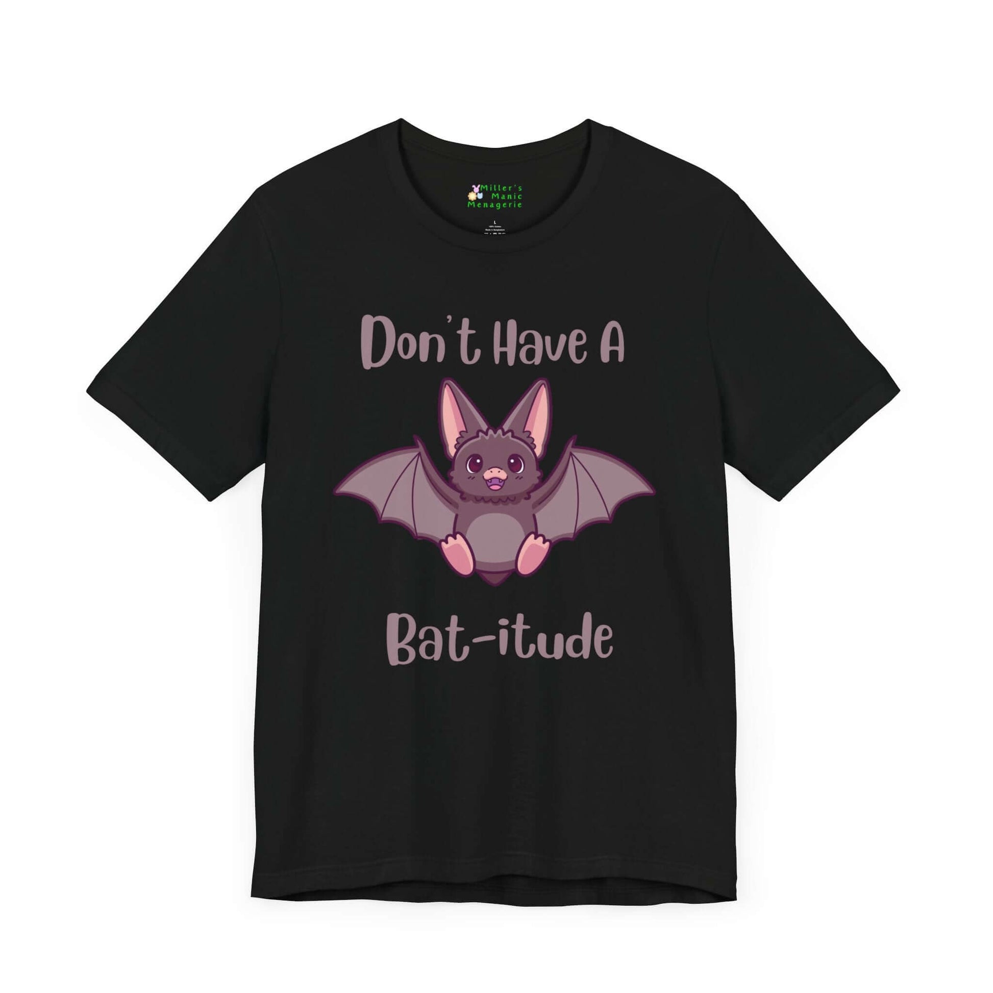 Don_t_Have_A_Bat-itude_Funny_Cartoon_Adult_Unisex_T-Shirt_Attitude_Humor_Joke_Tee_Shirt_by_Miller_s_Manic_Menagerie_Black_Front.jpg Miller's Manic Menagerie