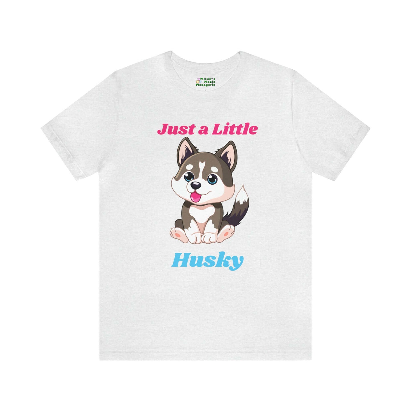 Funny Just A Little Husky Cartoon Dog Adult Unisex T-Shirt, Humor Joke Tee Shirt by Miller's Manic Menagerie Ash.jpg MillersMMMerch