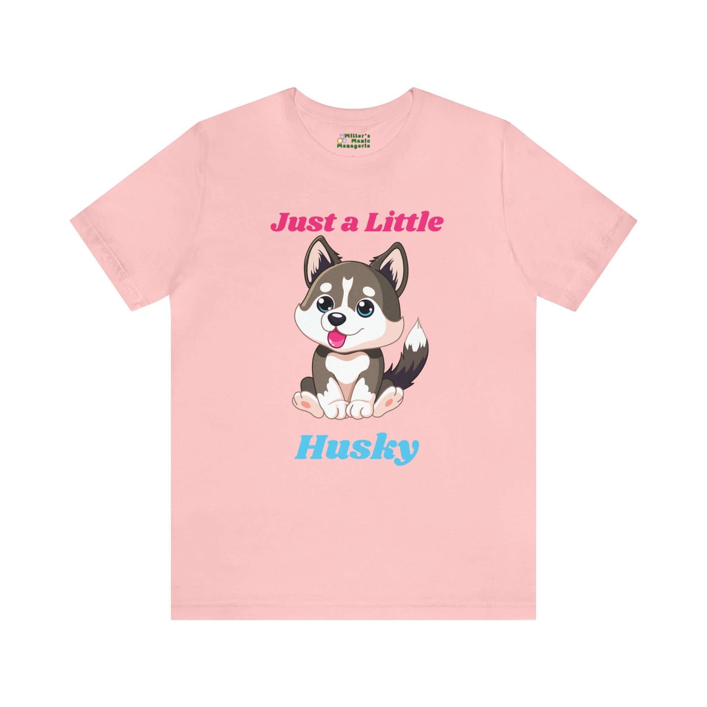 Funny Just A Little Husky Cartoon Dog Adult Unisex T-Shirt, Humor Joke Tee Shirt by Miller's Manic Menagerie Pink.jpg MillersMMMerch