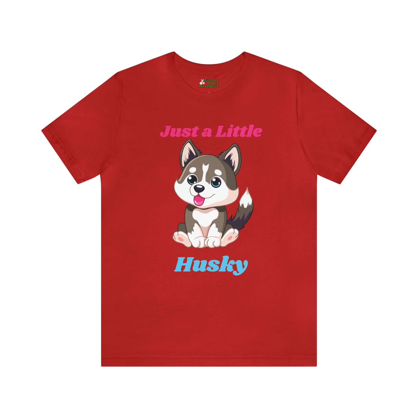 Funny Just A Little Husky Cartoon Dog Adult Unisex T-Shirt, Humor Joke Tee Shirt by Miller's Manic Menagerie Red.jpg MillersMMMerch