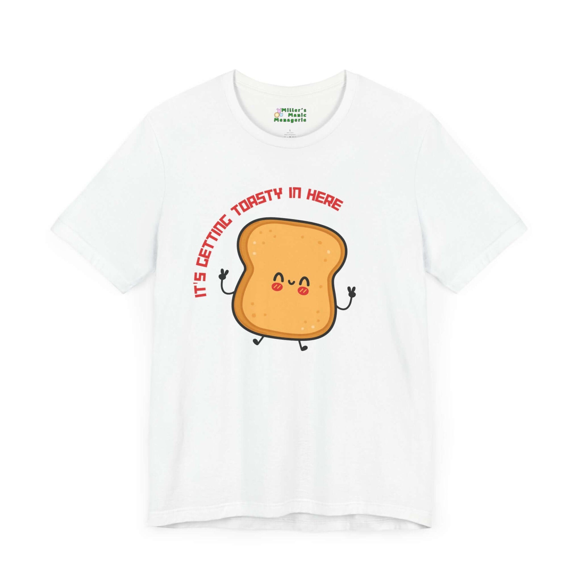 It_s_Getting_Toasty_Funny_Cartoon_Pun_Adult_Unisex_T-Shirt_Food_Humor_Joke_Tee_Shirt_by_Miller_s_Manic_Menagerie_White_Front.jpg Miller's Manic Menagerie