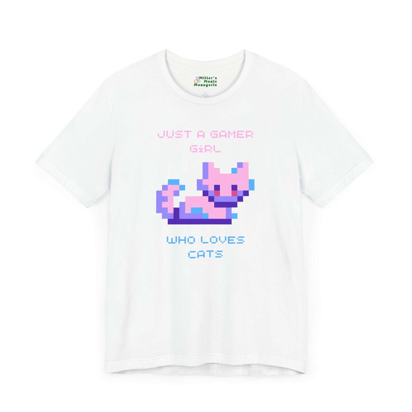 Just_A_Gamer_Girl_Who_Loves_Cats_Saying_Adult_Unisex_T-Shirt_8-Bit_Pet_Phrase_Tee_Shirt_by_Miller_s_Manic_Menagerie_White_Front.jpg Miller's Manic Menagerie