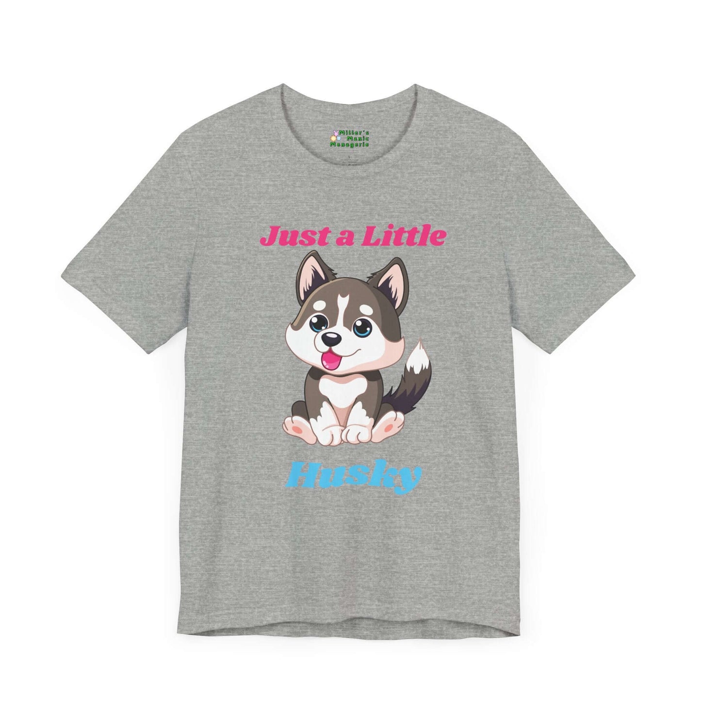 Just_A_Little_Husky_Funny_Cartoon_Dog_Adult_Unisex_T-Shirt_Humor_Joke_Tee_Shirt_by_Miller_s_Manic_Menagerie_Athletic_Heather_Front.jpg Miller's Manic Menagerie
