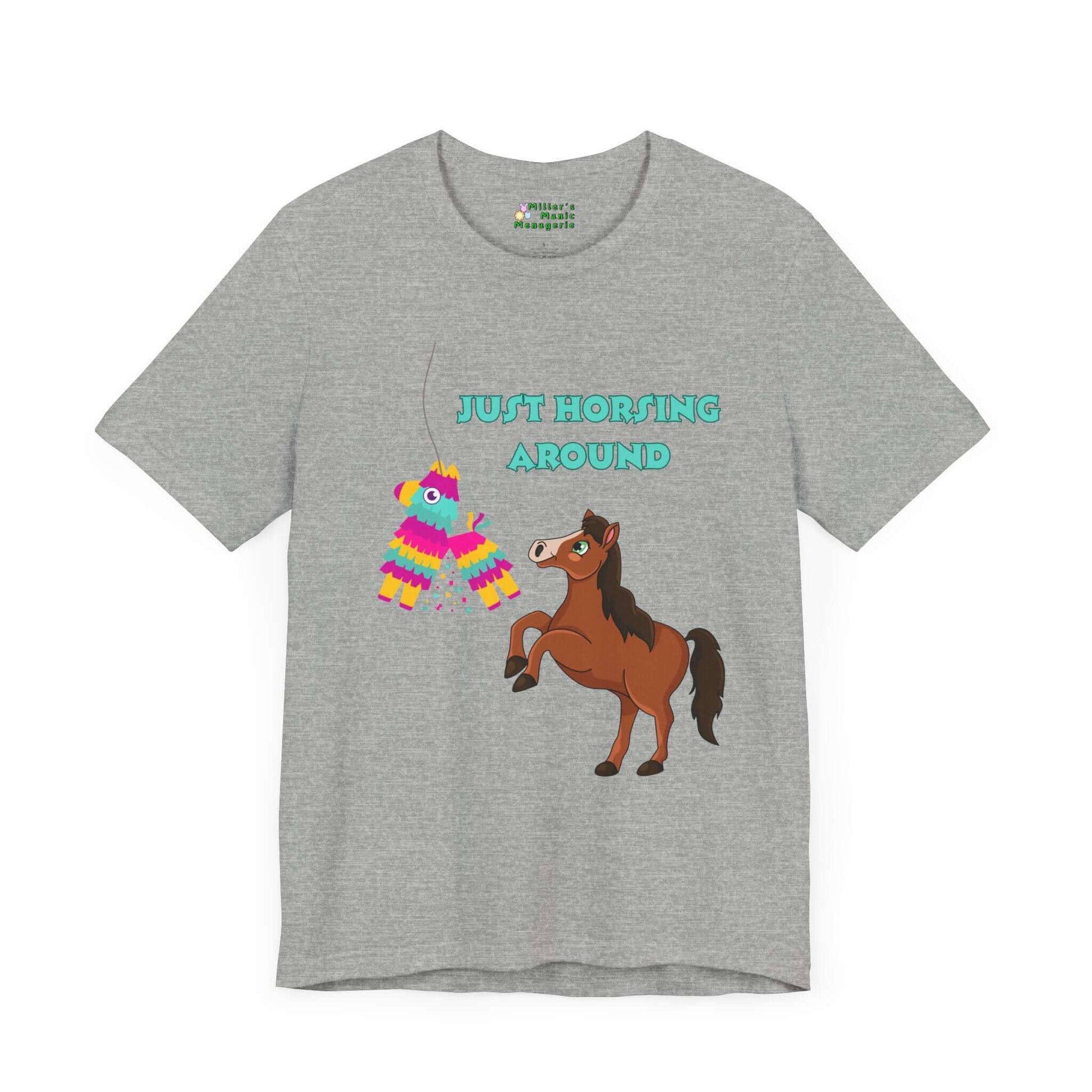 Just_Horsing_Around_Funny_Cartoon_Pun_Adult_Unisex_T-Shirt_Pinata_Humor_Joke_Tee_Shirt_by_Miller_s_Manic_Menagerie_Athletic_Heather_Front.jpg Miller's Manic Menagerie