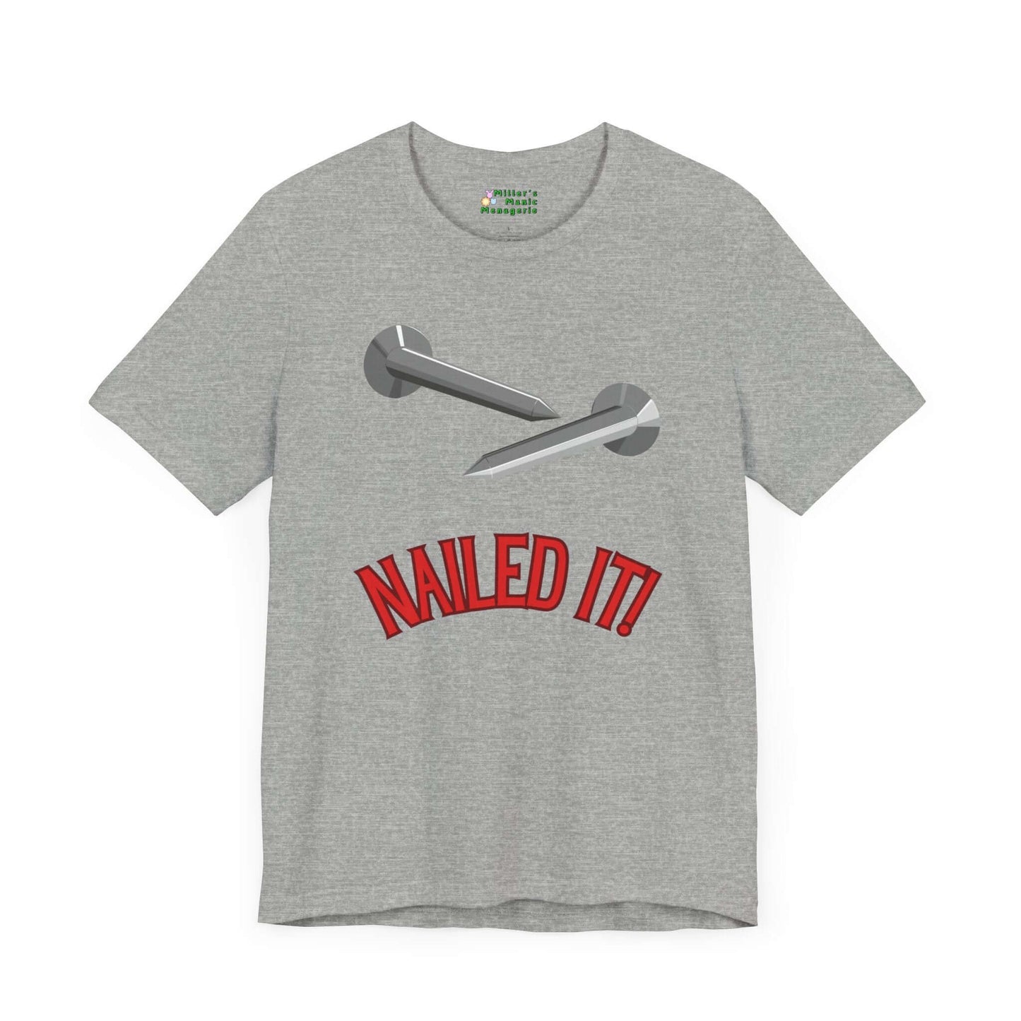 Nailed_It_Funny_Cartoon_Handyman_Humor_Adult_Unisex_T-Shirt_Construction_Tool_Joke_Tee_Shirt_by_Miller_s_Manic_Menagerie_Athletic_Heather_Front.jpg Miller's Manic Menagerie
