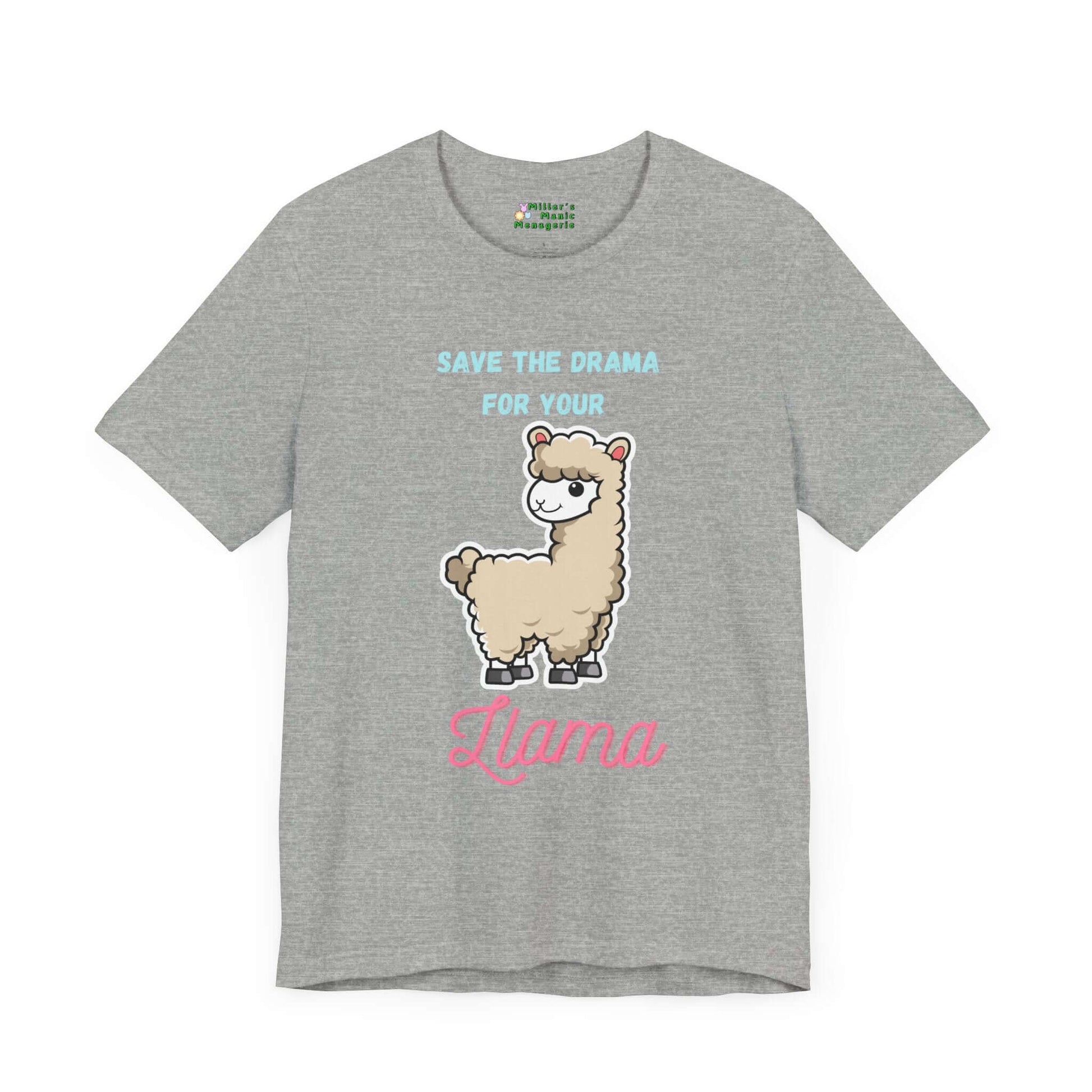 Save_The_Drama_for_Your_Llama_Funny_Adult_Unisex_T-Shirt_Cartoon_Alpaca_Humor_Joke_Tee_Shirt_by_Miller_s_Manic_Menagerie_Athletic_Heather_Front.jpg Miller's Manic Menagerie