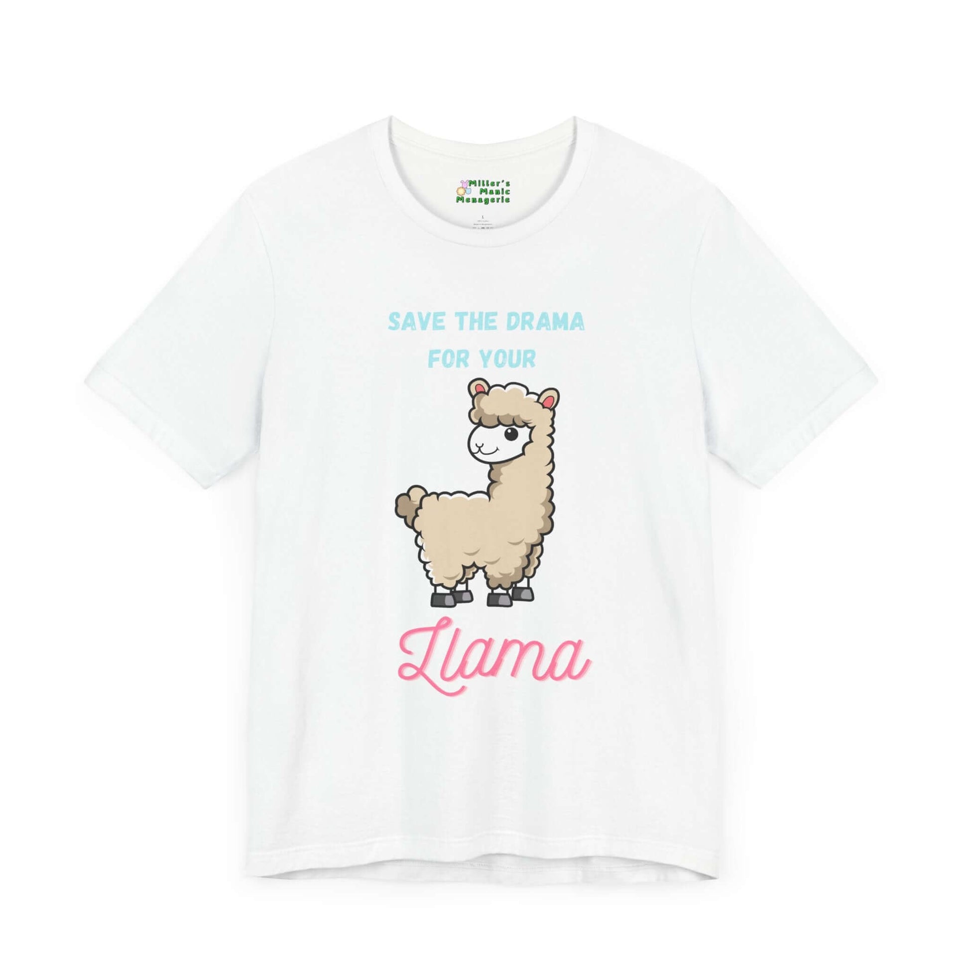 Save_The_Drama_for_Your_Llama_Funny_Adult_Unisex_T-Shirt_Cartoon_Alpaca_Humor_Joke_Tee_Shirt_by_Miller_s_Manic_Menagerie_White_Front.jpg Miller's Manic Menagerie
