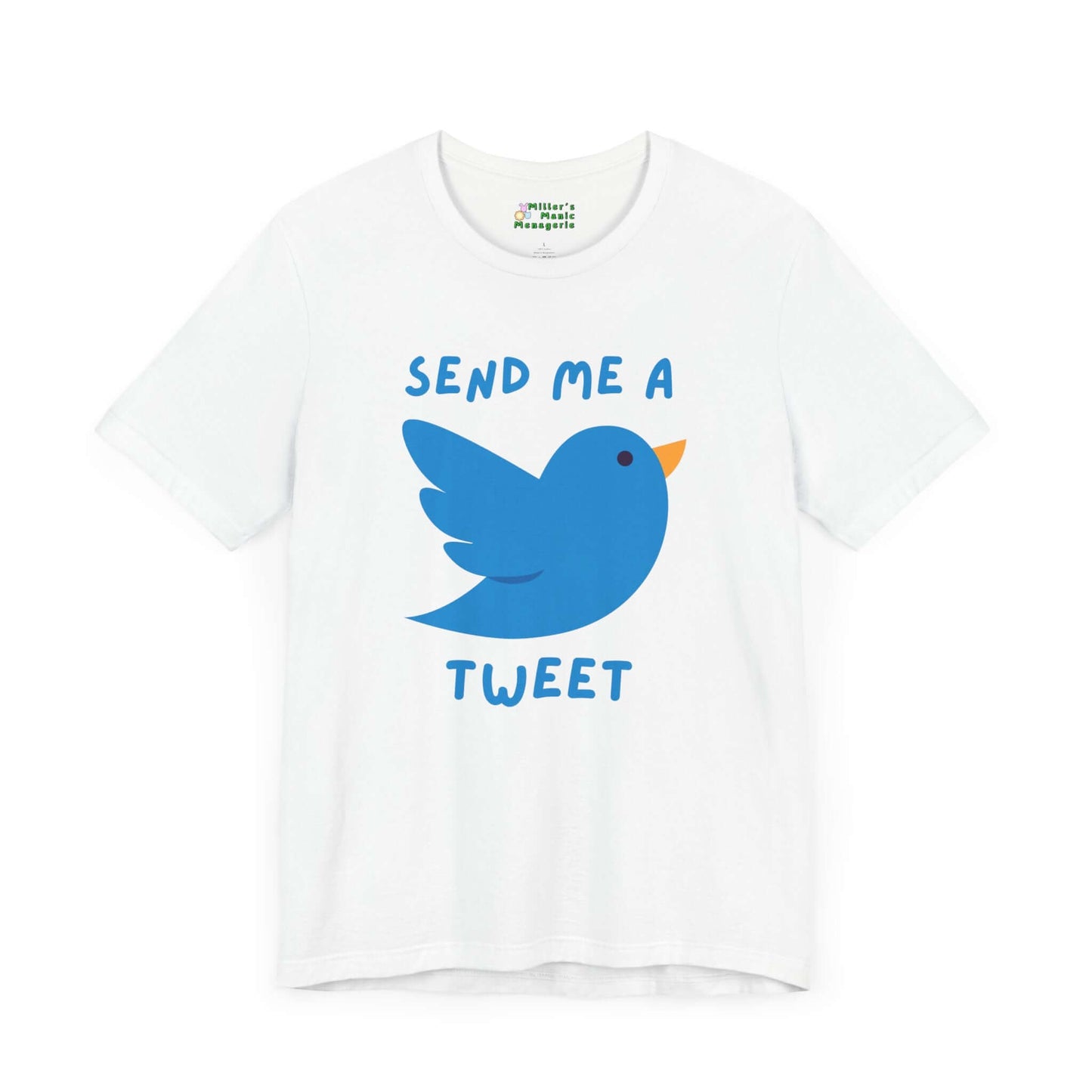 Send_Me_A_Tweet_Funny_Cartoon_Bird_Adult_Unisex_T-Shirt_Social_Media_Humor_Joke_Tee_Shirt_by_Miller_s_Manic_Menagerie_White_Front.jpg Miller's Manic Menagerie