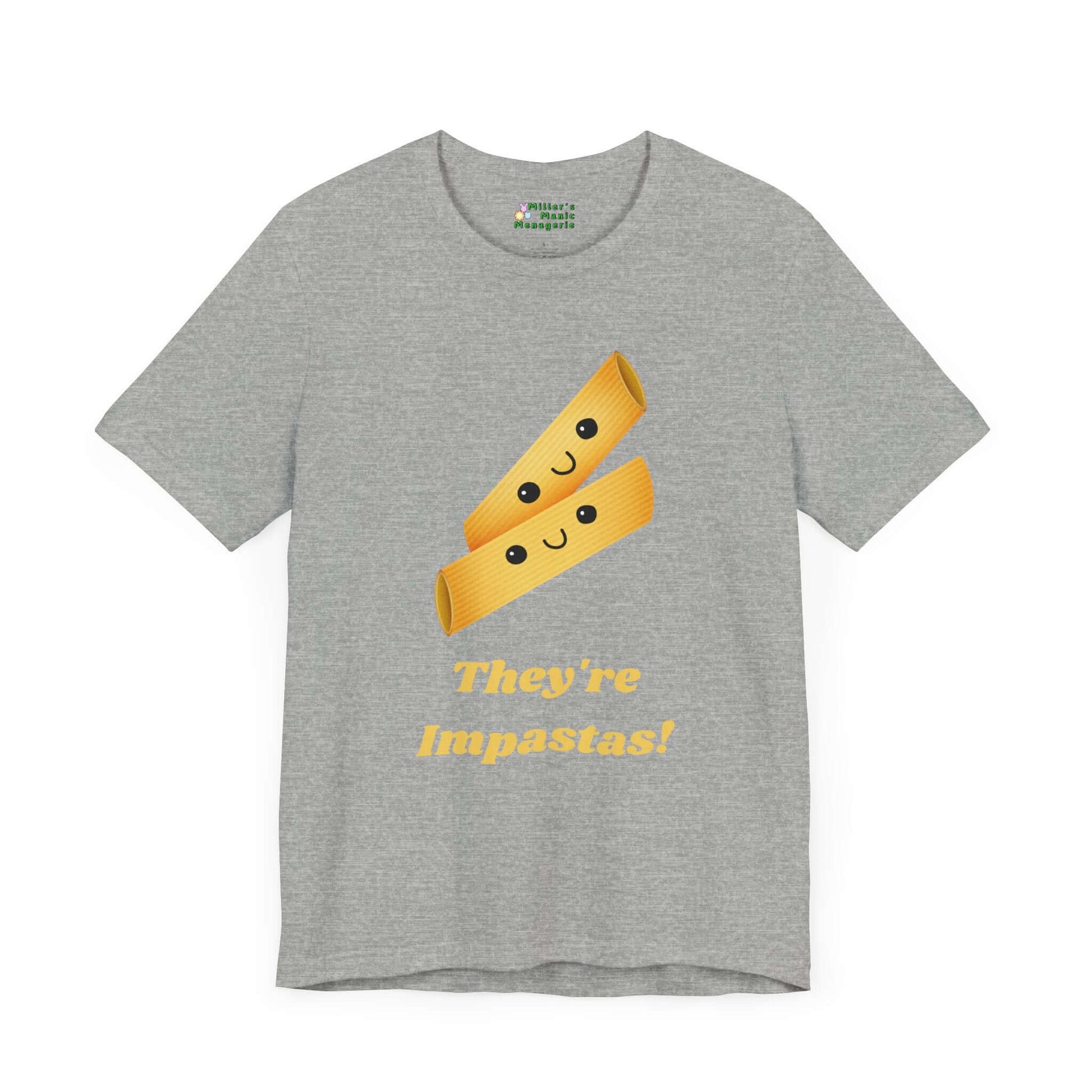 They_re_Impastas_Funny_Cartoon_Pasta_Pun_Adult_Unisex_T-Shirt_Food_Humor_Joke_Tee_Shirt_by_Miller_s_Manic_Menagerie_Athletic_Heather_Front.jpg Miller's Manic Menagerie