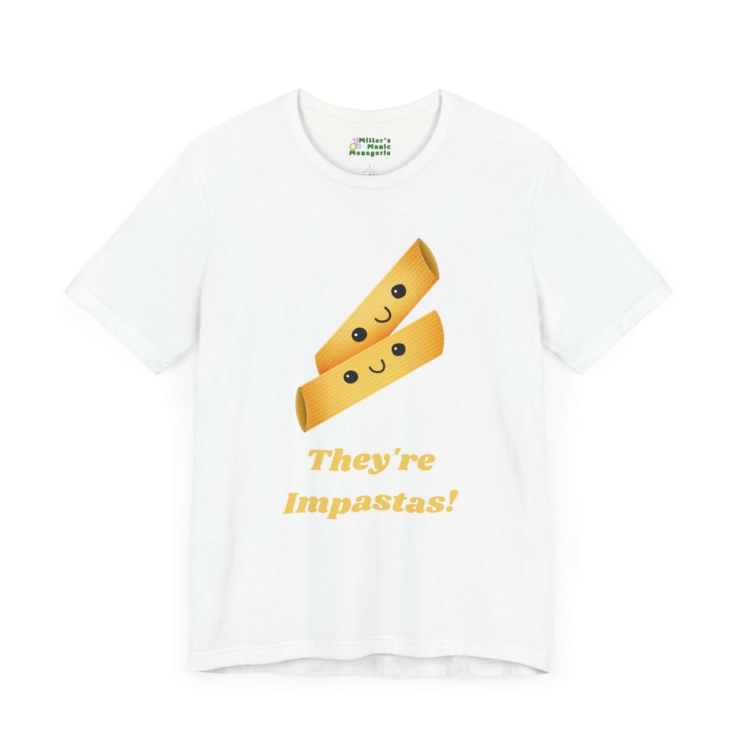 They_re_Impastas_Funny_Cartoon_Pasta_Pun_Adult_Unisex_T-Shirt_Food_Humor_Joke_Tee_Shirt_by_Miller_s_Manic_Menagerie_White_Front.jpg Miller's Manic Menagerie