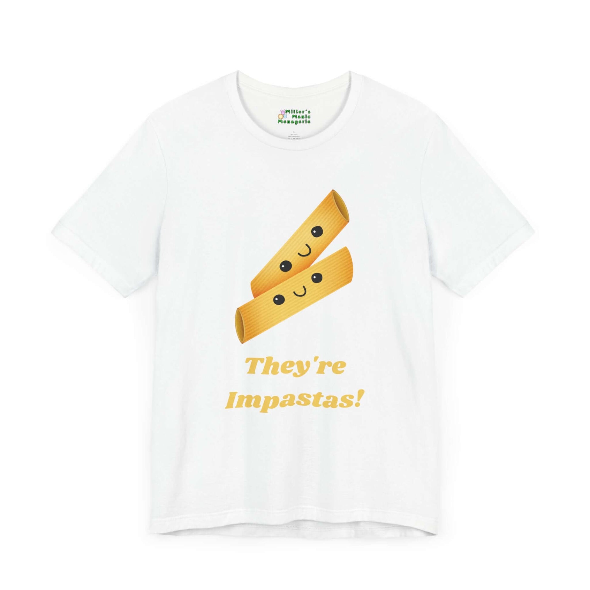 They_re_Impastas_Funny_Cartoon_Pasta_Pun_Adult_Unisex_T-Shirt_Food_Humor_Joke_Tee_Shirt_by_Miller_s_Manic_Menagerie_White_Front.jpg Miller's Manic Menagerie
