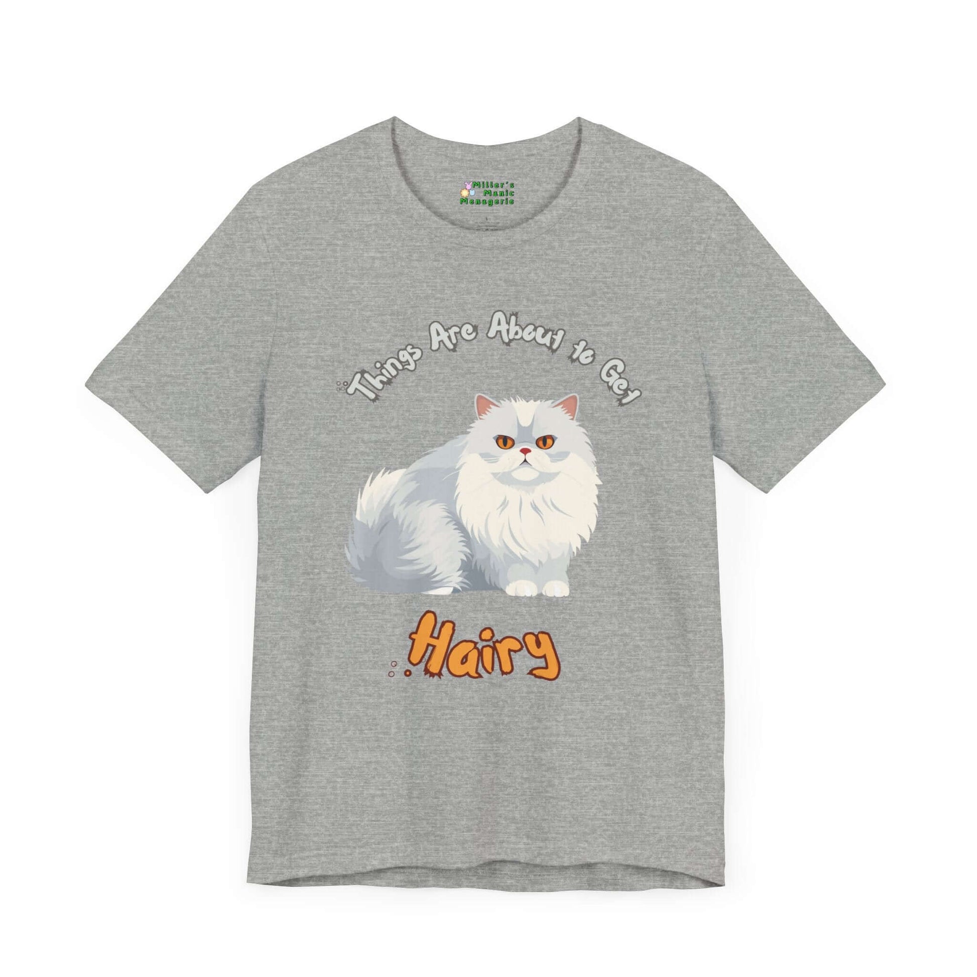 About_to_Get_Hairy_Funny_Cartoon_Cat_Adult_Unisex_T-Shirt_Kitty_Humor_Pet_Joke_Tee_Shirt_by_Miller_s_Manic_Menagerie_Athletic_Heather_Front.jpg Miller's Manic Menagerie