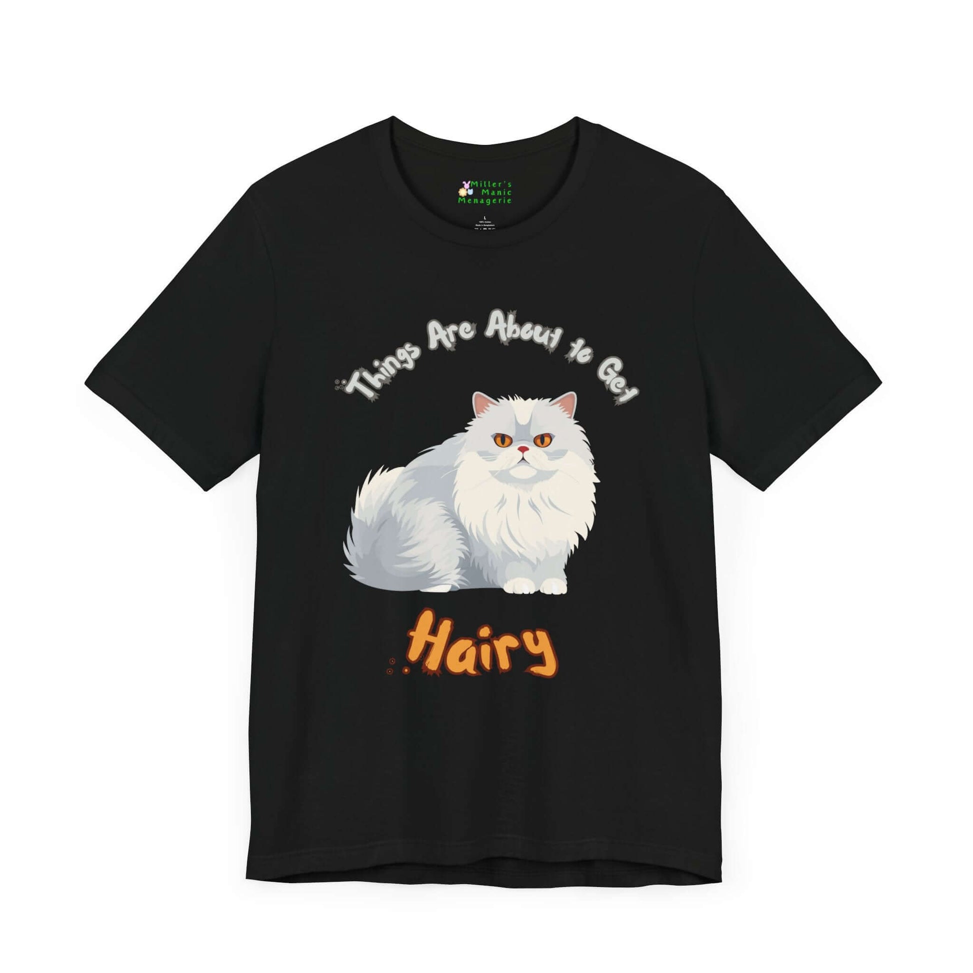 About_to_Get_Hairy_Funny_Cartoon_Cat_Adult_Unisex_T-Shirt_Kitty_Humor_Pet_Joke_Tee_Shirt_by_Miller_s_Manic_Menagerie_Black_Front.jpg Miller's Manic Menagerie
