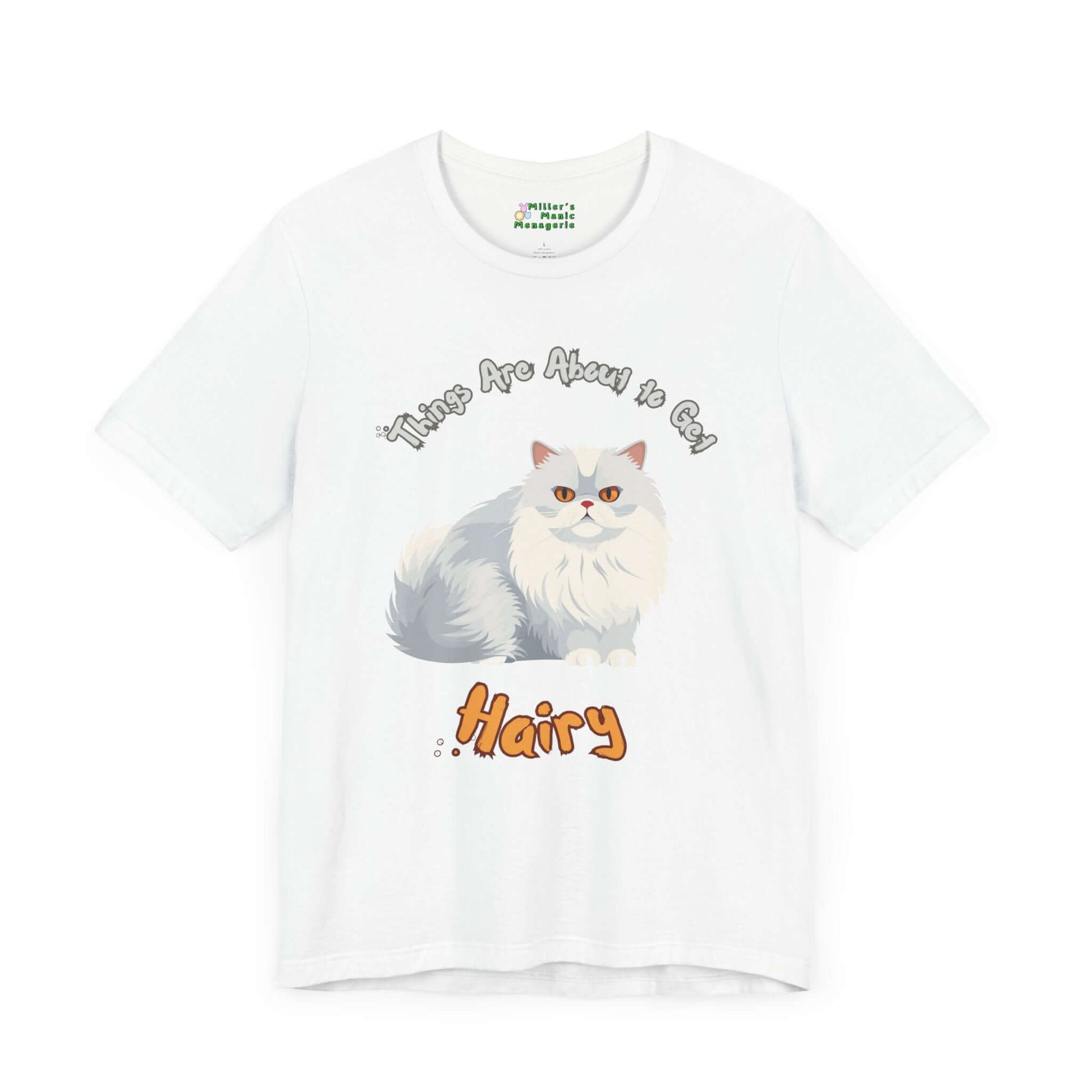 About_to_Get_Hairy_Funny_Cartoon_Cat_Adult_Unisex_T-Shirt_Kitty_Humor_Pet_Joke_Tee_Shirt_by_Miller_s_Manic_Menagerie_White_Front.jpg Miller's Manic Menagerie