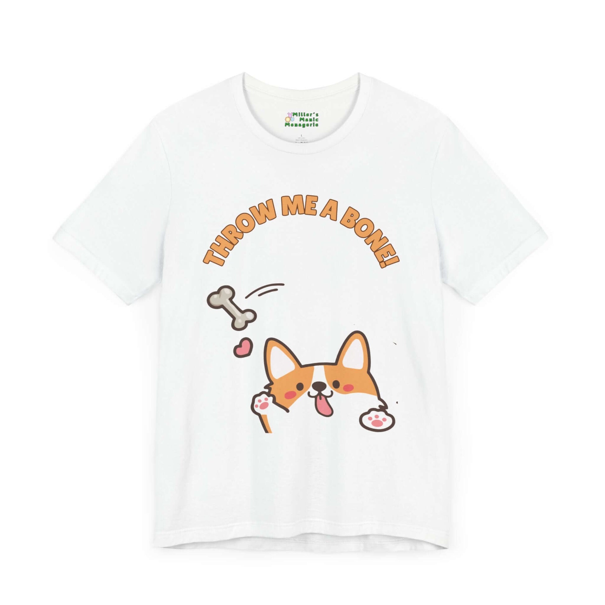 Throw_Me_A_Bone_Funny_Cartoon_Corgi_Adult_Unisex_T-Shirt_Dog_Humor_Puppy_Pet_Joke_Tee_Shirt_by_Miller_s_Manic_Menagerie_White_Front.jpg Miller's Manic Menagerie