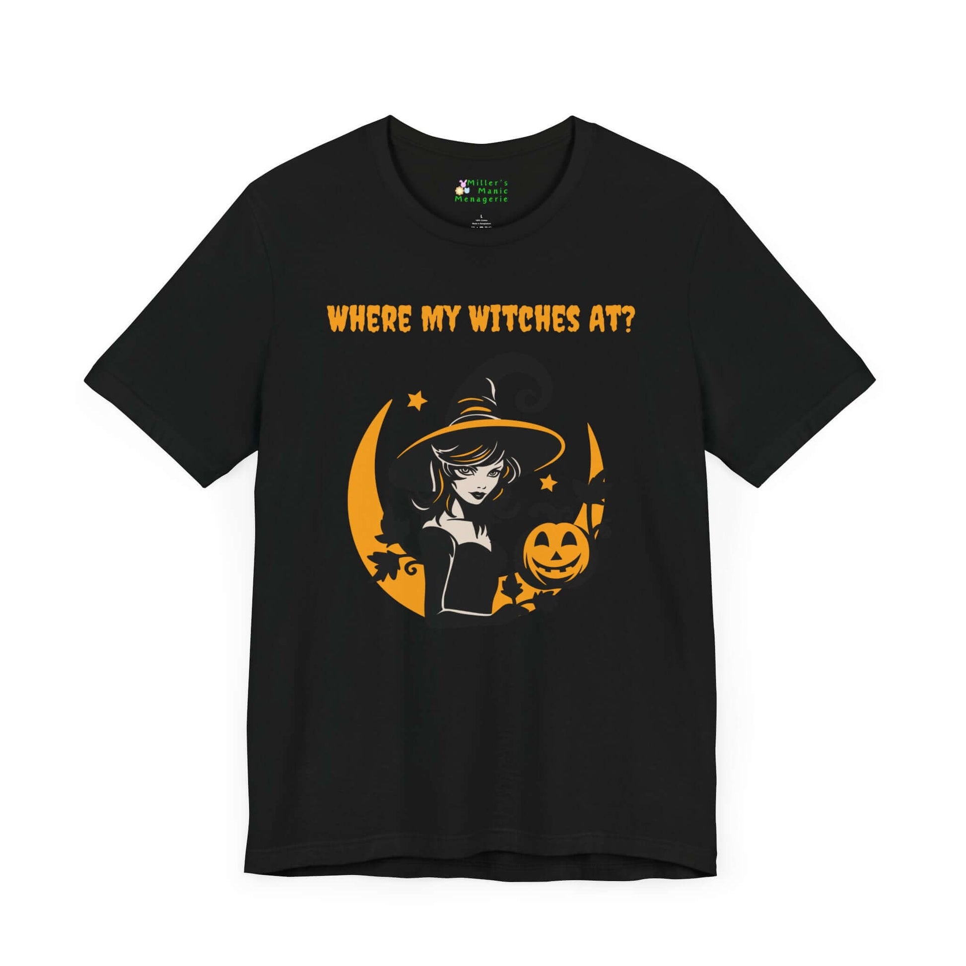 Where_My_Witches_At_Funny_Cartoon_Adult_Unisex_T-Shirt_Halloween_Humor_Magic_Joke_Tee_Shirt_by_Miller_s_Manic_Menagerie_Black_Front.jpg Miller's Manic Menagerie